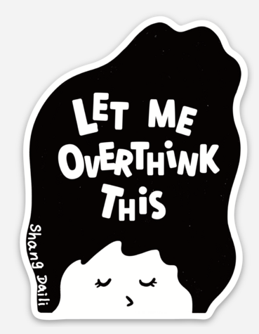 Let Me Overthink This