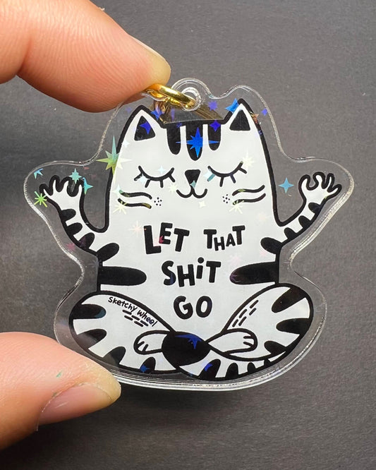 Cat Keychain - let that shit go