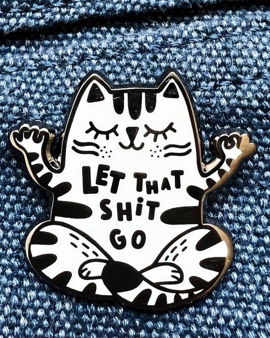 Cat Enamel Pin - Let That Shit Go
