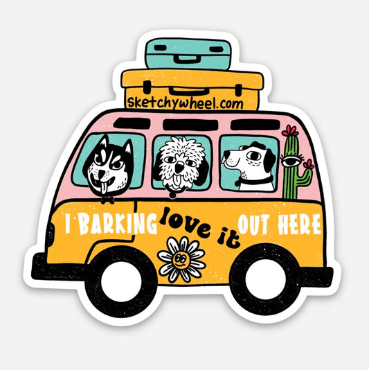 Dog Sticker - I Barking Love It Out Here